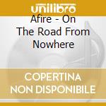 Afire - On The Road From Nowhere