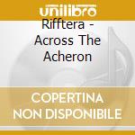 Rifftera - Across The Acheron cd musicale di Rifftera