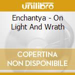 Enchantya - On Light And Wrath cd
