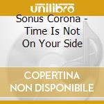 Sonus Corona - Time Is Not On Your Side cd