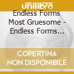 Endless Forms Most Gruesome - Endless Forms Most Gruesome (Ltd.Digi) cd