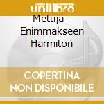 Metuja - Enimmakseen Harmiton cd