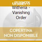 Witheria - Vanishing Order cd