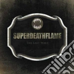 Superdeathflame - The Last Flame cd