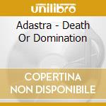 Adastra - Death Or Domination cd