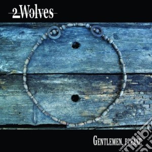 2 Wolves - Gentlemen Please cd musicale di 2 Wolves