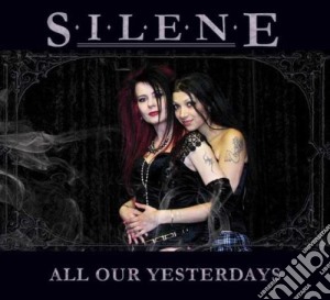 Silene - All Our Yesterdays cd musicale di Silene