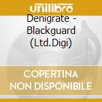Denigrate - Blackguard (Ltd.Digi) cd musicale