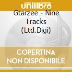 Gtarzee - Nine Tracks (Ltd.Digi) cd musicale