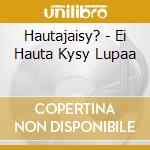 Hautajaisy? - Ei Hauta Kysy Lupaa cd