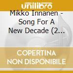 Mikko Innanen - Song For A New Decade (2 Cd)