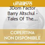 3Dom Factor Barry Altschul - Tales Of The Unforseen cd musicale di 3Dom Factor Barry Altschul