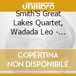 Smith'S Great Lakes Quartet, Wadada Leo - The Chicago Syphonies cd musicale