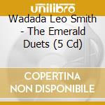 Wadada Leo Smith - The Emerald Duets (5 Cd) cd musicale