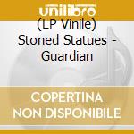 (LP Vinile) Stoned Statues - Guardian vinile