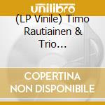 (LP Vinile) Timo Rautiainen & Trio Niskalaukaus - Tuomiojarvi vinile