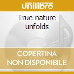 True nature unfolds cd