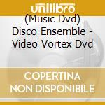 (Music Dvd) Disco Ensemble - Video Vortex Dvd cd musicale