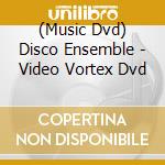 (Music Dvd) Disco Ensemble - Video Vortex Dvd cd