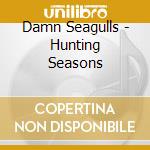 Damn Seagulls - Hunting Seasons cd