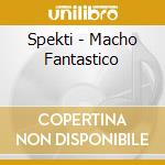 Spekti - Macho Fantastico cd
