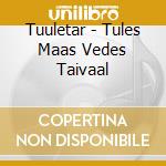 Tuuletar - Tules Maas Vedes Taivaal cd