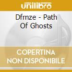 Dfrnze - Path Of Ghosts cd