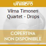 Vilma Timonen Quartet - Drops cd musicale di Vilma Timonen Quartet