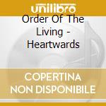 Order Of The Living - Heartwards cd