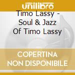 Timo Lassy - Soul & Jazz Of Timo Lassy cd