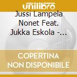 Jussi Lampela Nonet Feat. Jukka Eskola - Lampela & Eskola cd