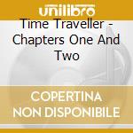 Time Traveller - Chapters One And Two cd