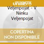 Veljenpojat - V Niinku Veljenpojat cd