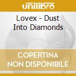 Lovex - Dust Into Diamonds cd