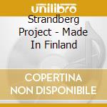 Strandberg Project - Made In Finland cd musicale di Strandberg Project