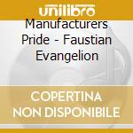 Manufacturers Pride - Faustian Evangelion cd musicale di Manufacturers Pride