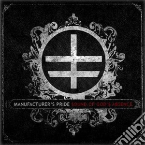 Manufacturers Pride - Sound Of Gods Absence cd musicale di Manufacturers Pride