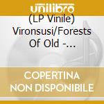 (LP Vinile) Vironsusi/Forests Of Old - Split (7