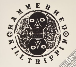 Hammerhed - Killtrippin cd musicale di Hammerhead