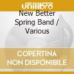 New Better Spring Band / Various cd