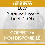 Lucy Abrams-Husso - Duel (2 Cd) cd