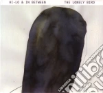 Hi - Lo & In Between - The Lonely Bird cd