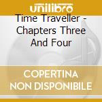 Time Traveller - Chapters Three And Four cd