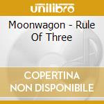 Moonwagon - Rule Of Three cd