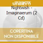 Nightwish - Imaginaerum (2 Cd) cd