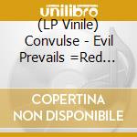 (LP Vinile) Convulse - Evil Prevails =Red Vinyl= lp vinile di Convulse