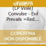 (LP Vinile) Convulse - Evil Prevails =Red Vinyl= vinile