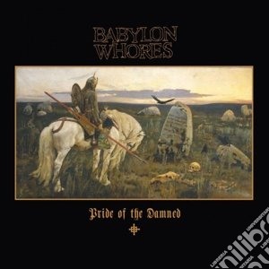(LP Vinile) Babylon Whores - Pride Of The Damned (6 Lp) lp vinile di Babylon Whores