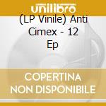 (LP Vinile) Anti Cimex - 12 Ep vinile