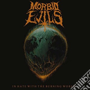 Morbid Evils - In Hate With The Burning World cd musicale di Morbid Evils